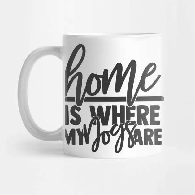 Home is Where My Dog are Funny Home Dog Lover by ThreadSupreme